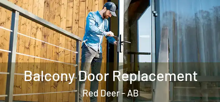  Balcony Door Replacement Red Deer - AB