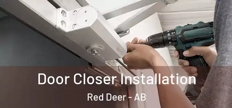 Door Closer Installation Red Deer - AB