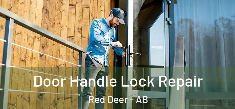 Door Handle Lock Repair Red Deer - AB