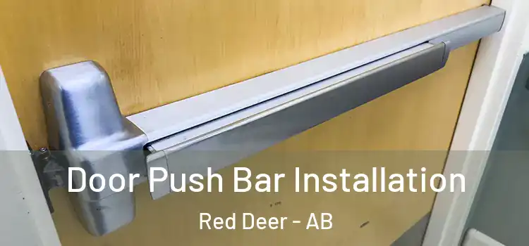 Door Push Bar Installation Red Deer - AB