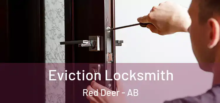  Eviction Locksmith Red Deer - AB