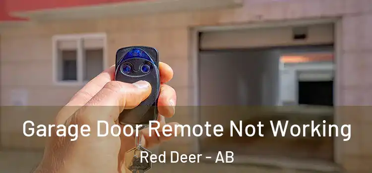  Garage Door Remote Not Working Red Deer - AB