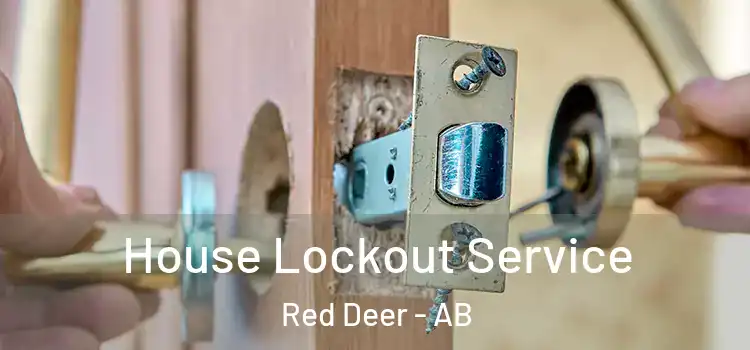 House Lockout Service Red Deer - AB