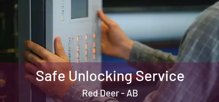 Safe Unlocking Service Red Deer - AB