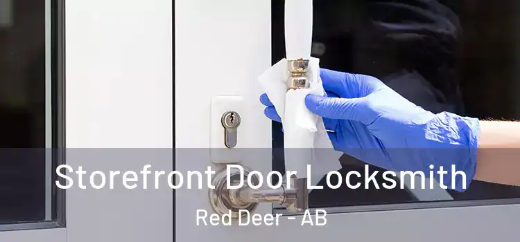 Storefront Door Locksmith Red Deer - AB